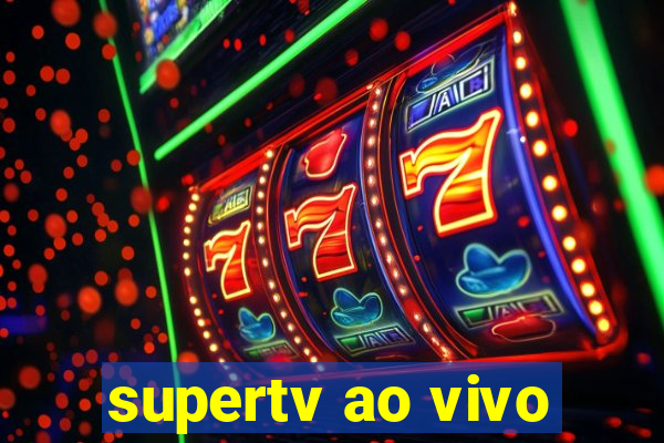 supertv ao vivo